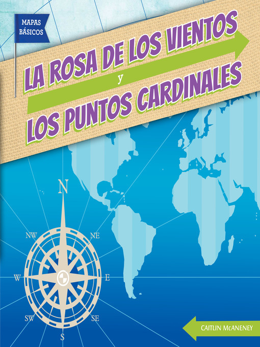 Title details for La rosa de los vientos y los puntos cardinales (The Compass Rose and Cardinal Directions) by Caitie McAneney - Wait list